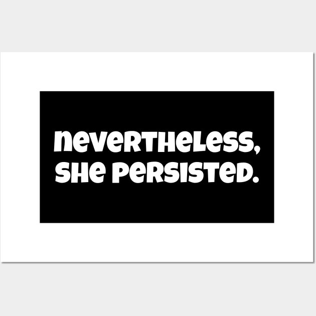 Nevertheless She Persisted Wall Art by WorkMemes